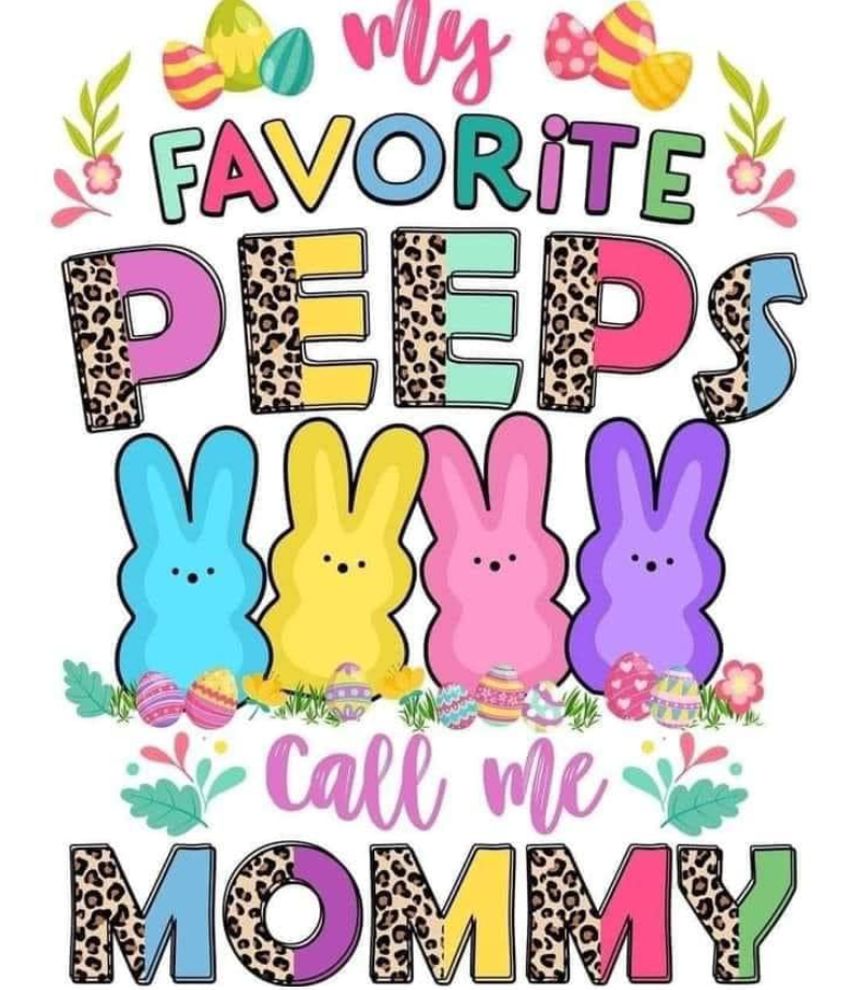 My Favorite Peeps call me Mommy * Made to Order*