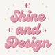 Shine and Design