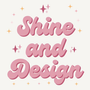 Shine and Design